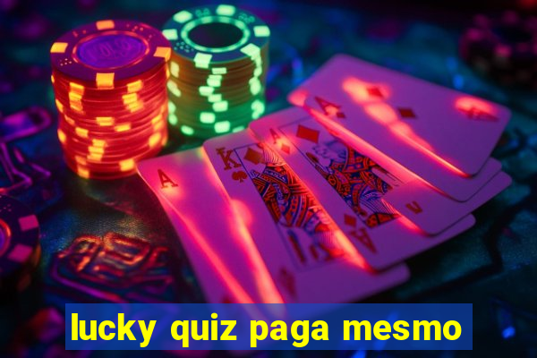 lucky quiz paga mesmo